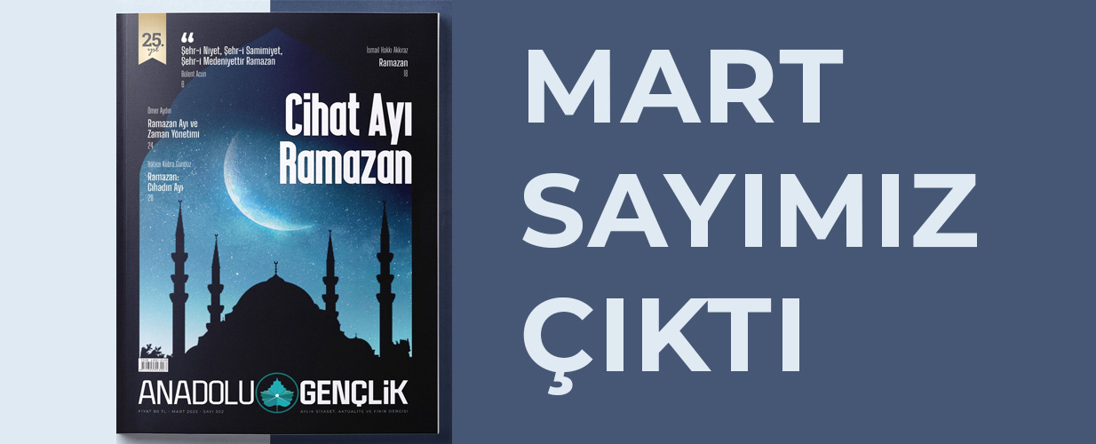 Mart - 2025 Anadolu Gençlik Dergisi